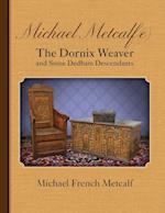 Michael Metcalf(e) The Dornix Weaver and Some Dedham Descendants 