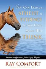 You Can Lead an Atheist to Evidence, But You Can't Make Him Think
