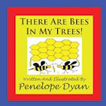 There Are Bees In My Trees!