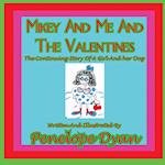 Mikey and Me and the Valentines---The Continuing Story of a Girl and Her Dog