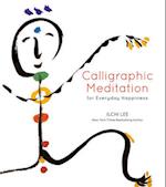 Calligraphic Meditation for Everyday Happiness (Mini-Edition)