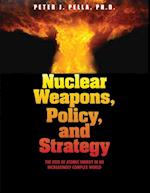 Nuclear Weapons, Policy, and Strategy