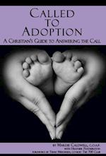 Called to Adoption: A Christian's Guide to Answering the Call