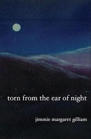 Torn from the Ear of Night