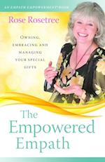 The Empowered Empath : Owning, Embracing, and Managing Your Special Gifts