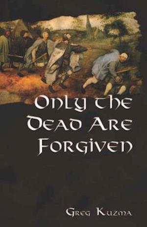 Only the Dead Are Forgiven