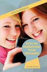 Keys to Parenting Your Teenager: Second Edition 