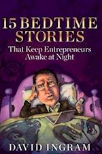 15 Bedtime Stories That Keep Entrepreneurs Awake at Night