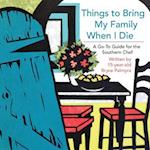 Things to Bring My Family When I Die; A Go-To Guide for the Southern Chef