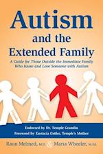 Autism & the Extended Family: A Guide for Those Outside the Immediate Family That Know Someone with Autism 