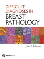 Difficult Diagnoses in Breast Pathology