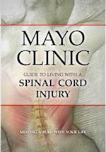 Mayo Clinic Guide to Living with a Spinal Cord Injury