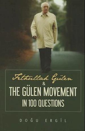 Fethullah Gulen & the Gulen Movement in 100 Questions