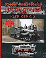 Shay Geared Locomotives and Repair Parts Catalogue