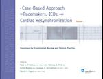 A Case-Based Approach to Pacemakers, ICDs, and Cardiac Resynchronization: Questions for Examination Review and Clinical Practice [Volume 1]