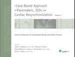 Case-Based Approach to Pacemakers, ICDs, and Cardiac Resynchronization: Advanced Questions for Examination Review and Clinical Practice [Volume 2]