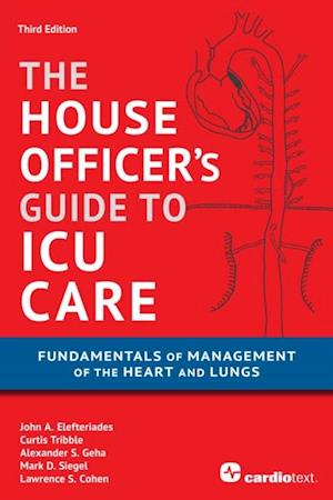 House Officer''s Guide to ICU Care: Fundamentals of Management of the Heart and Lungs