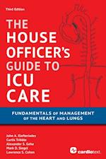 House Officer''s Guide to ICU Care: Fundamentals of Management of the Heart and Lungs
