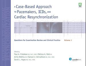 A Case-Based Approach to Pacemakers, ICDs, and Cardiac Resynchronization, Volume 1: Questions for Examination Review and Clinical Practice