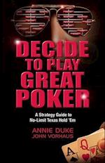 Decide to Play Great Poker