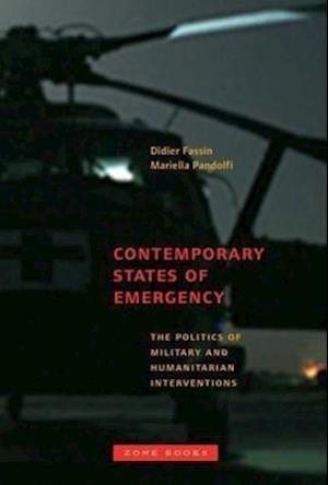 Contemporary States of Emergency – The Politics of Military and Humanitarian Interventions