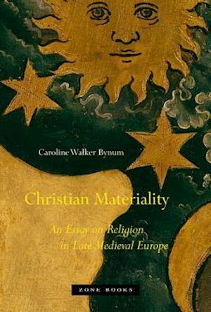 Christian Materiality – An Essay on Religion in Late Medieval Europe