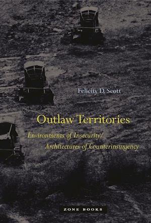 Outlaw Territories - Environments of Insecurity/Architecture of Counterinsurgency