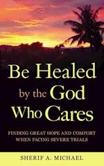 Be Healed by the God Who Cares