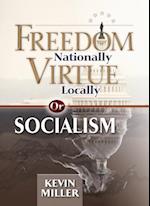 Freedom Nationally, Virtue Locally-or Socialism