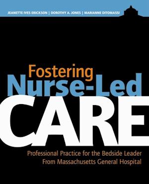 Fostering Nurse-Led Care: Professional Practice for the Bedside Leader