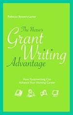 Nurse's GrantWriting Advantage: How Grantwriting Can Advance Your Nursing Career
