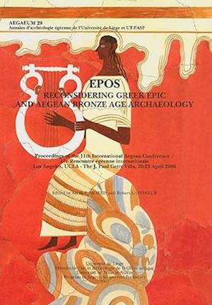 Epos. Reconsidering Greek Epic and Aegean Bronze Age Archaeology