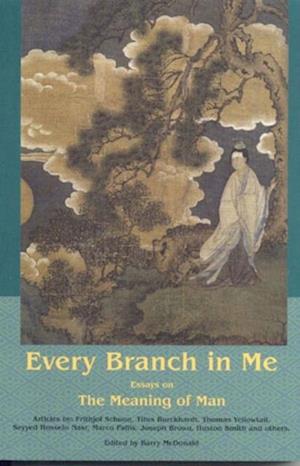 Every Branch In Me: Essays On The Meanin