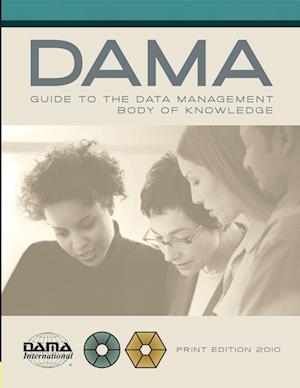 The DAMA Guide to the Data Management Body of Knowledge (DAMA-DMBOK)