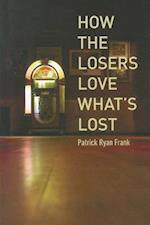 How the Losers Love What's Lost