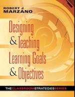 Designing & Teaching Learning Goals & Objectives