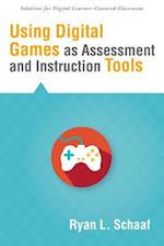 Using Digital Games as Assessment and Instruction Tools