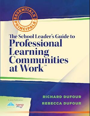 School Leader's Guide to Professional Learning Communities at Work TM