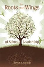 The Roots and Wings of School Leadership