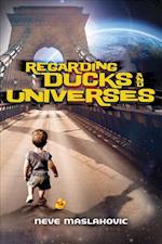 Regarding Ducks and Universes