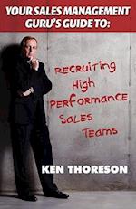 Your Sales Management Guru's Guide to . . . Recruiting High-Performance Sales Teams