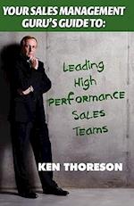 Your Sales Management Guru's Guide To. . . Leading High-Performance Sales Teams