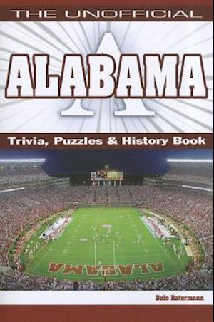 The Unofficial Alabama Trivia Puzzles & History Book