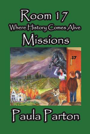 Room 17 - Where History Comes Alive - Missions