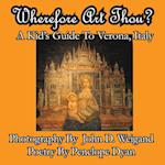 Wherefore Art Thou?  A Kid's Guide To Verona, Italy