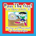 Pass the Gas! for Boys Only(r)