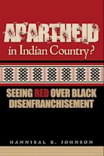 Apartheid in Indian Country? Seeing Red Over Black Disenfranchisement