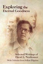 Exploring the Eternal Goodness: Selected Writings of David L. Neuhouser 
