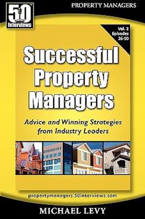 Successful Property Managers, Advice and Winning Strategies from Industry Leaders (Vol. 2)