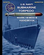 U.S. Navy Submarine Torpedo Mark 16 Mod 8 Handbook